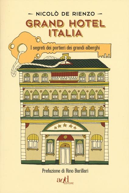 Grand hotel Italia. I segreti dei portieri dei grandi alberghi - Nicolò De Rienzo - copertina
