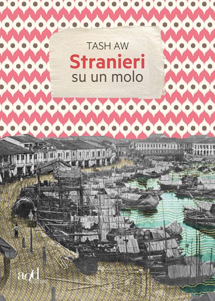 Stranieri su un molo - Tash Aw - copertina