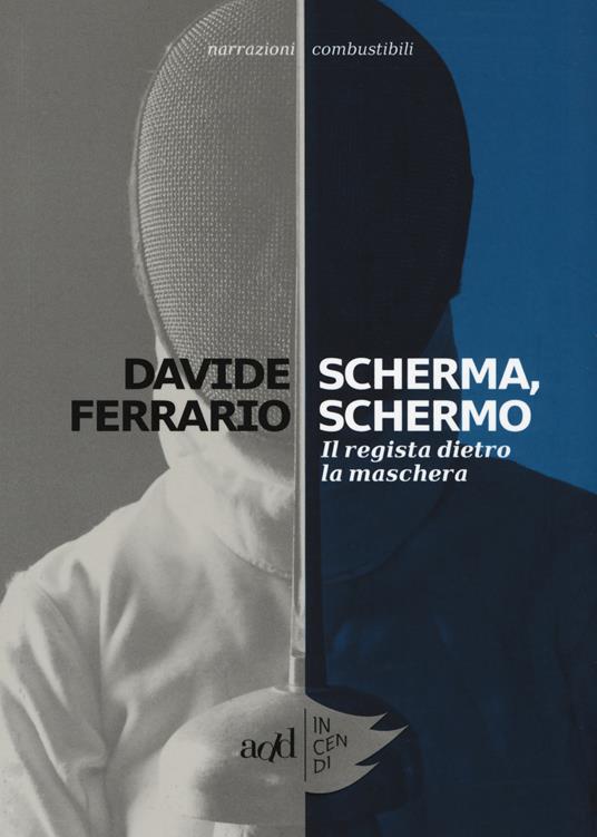 Scherma, schermo. Il regista dietro la maschera - Davide Ferrario - copertina