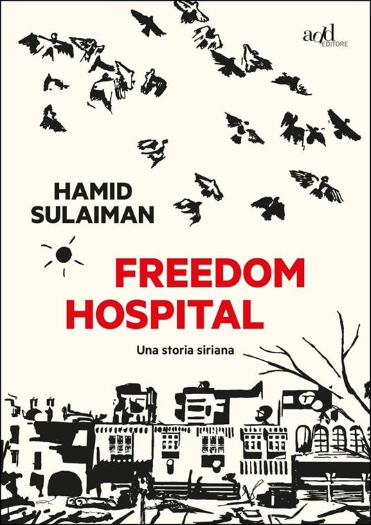 Freedom hospital. Una storia siriana - Hamid Sulaiman - copertina