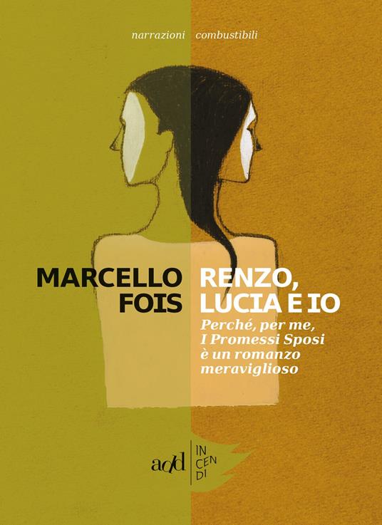Renzo, Lucia e io. Perché, per me, «I promessi sposi» è un romanzo meraviglioso - Marcello Fois - copertina