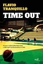 Time out. Ascesa e caduta della Mens Sana o dello sport professionistico in Italia