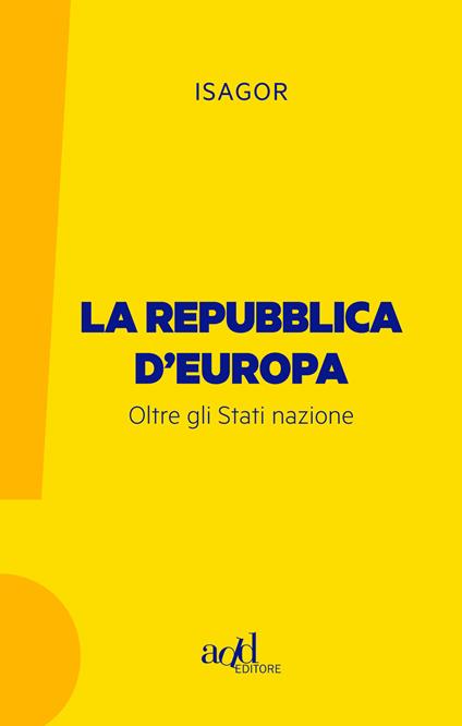 La Repubblica d'Europa. Oltre gli Stati nazione - Isagor - ebook
