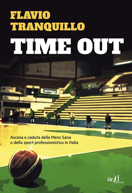 Time out. Ascesa e caduta della Mens Sana o dello sport professionistico in Italia - Flavio Tranquillo - ebook