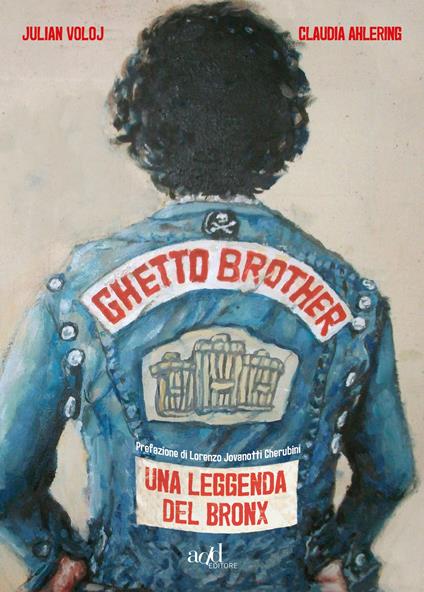 Ghetto Brother. Una leggenda del Bronx - Julian Voloj - copertina