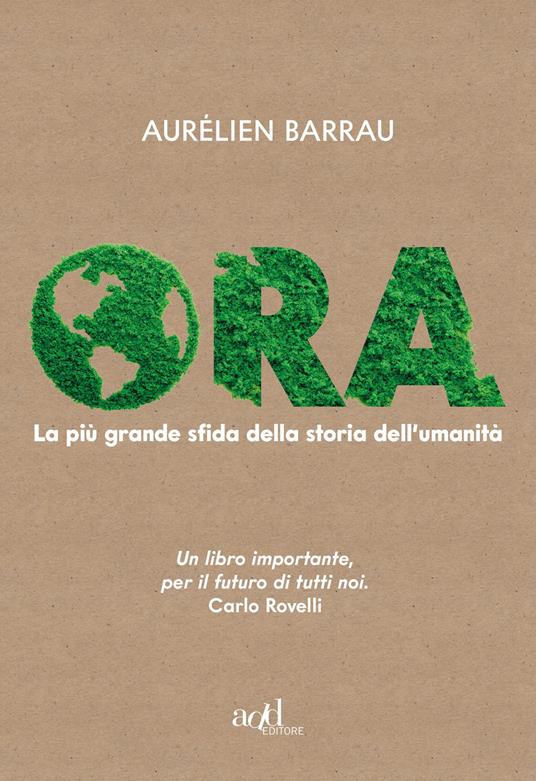 Ora. La più grande sfida della storia dell'umanità - Aurélien Barrau - copertina