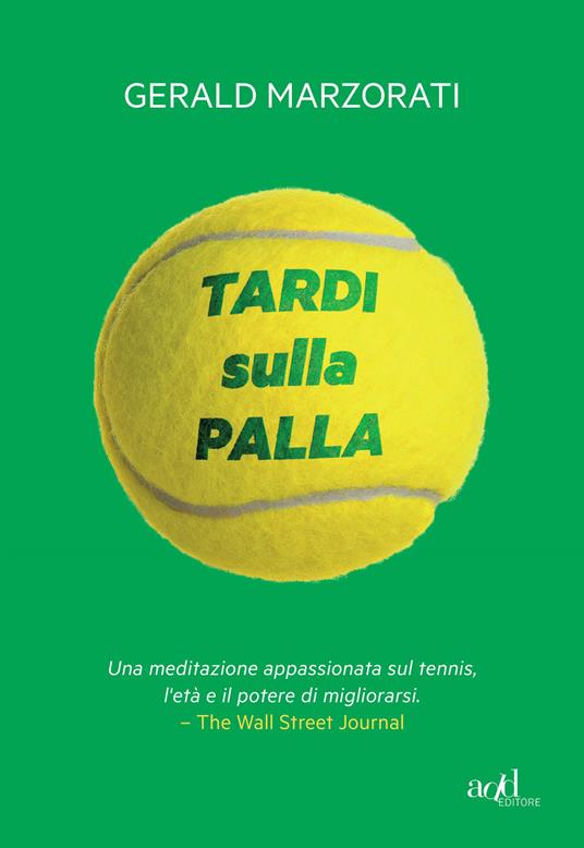 Tardi sulla palla - Gerald Marzorati - copertina