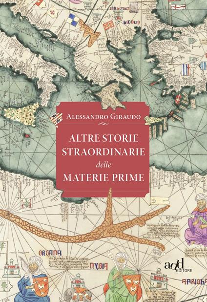 Altre storie straordinarie delle materie prime - Alessandro Giraudo - copertina