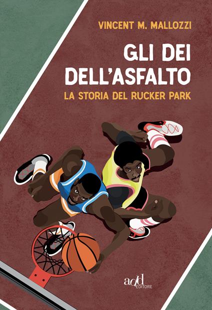 Gli dei dell'asfalto. La storia del Rucker Park - Vincent M. Mallozzi,Michele Pettene,Pietro Scibetta - ebook