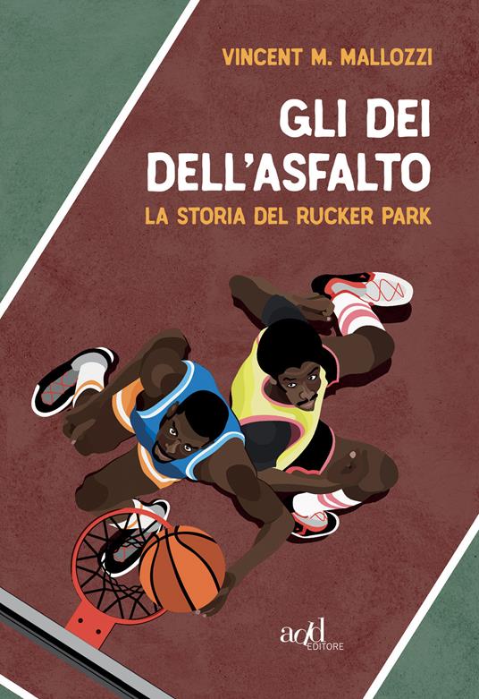 Gli dei dell'asfalto. La storia del Rucker Park - Vincent M. Mallozzi,Michele Pettene,Pietro Scibetta - ebook