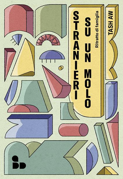 Stranieri su un molo. Ritratto di famiglia - Tash Aw,Martina Renata Prosperi - ebook