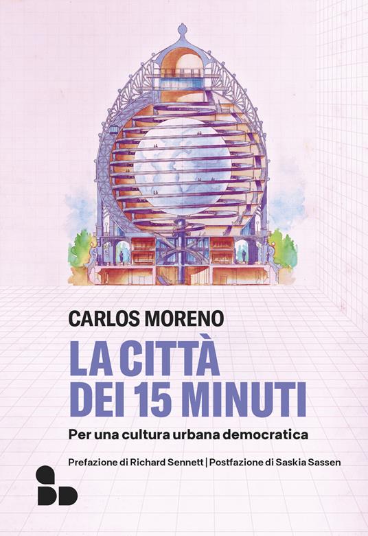 La città dei 15 minuti. Per una cultura urbana democratica - Carlos Moreno - copertina