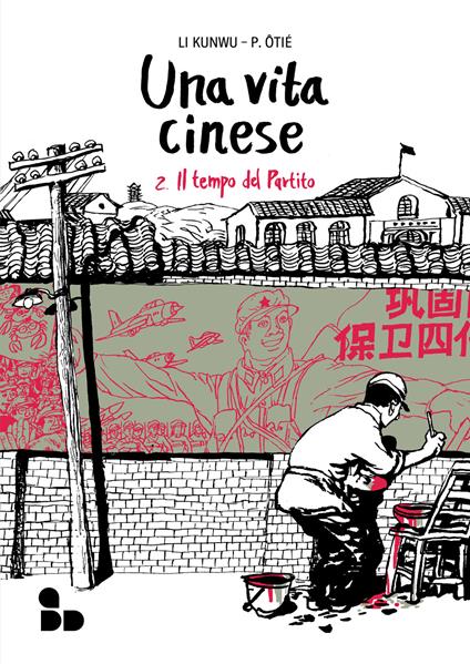 Una vita cinese. Nuova ediz.. Vol. 2: Il tempo del partito - Li Kunwu,Philippe Ôtié - copertina