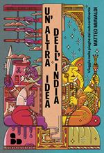 Un' altra idea dell'India. Viaggio nelle pieghe del subcontinente