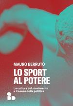 Lo sport al potere. La cultura del movimento e il senso della politica