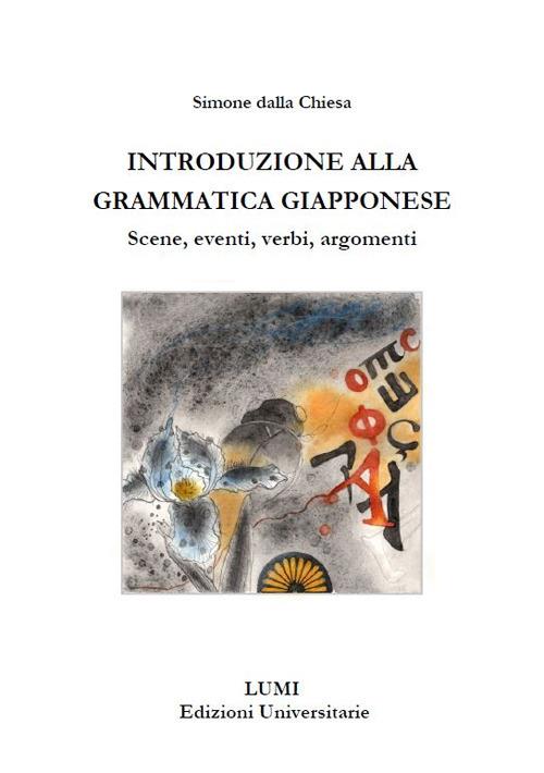 Introduzione alla grammatica giapponese. Scene, eventi, verbi, argomenti - Simone Dalla Chiesa - copertina