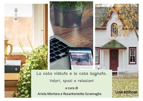 La casa vissuta e la casa sognata. Valori, spazi e relazioni - Ariela Mortara,Rosantonietta Scramaglia - copertina