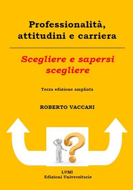 Professionalità, attitudini e carriera. Scegliere e sapersi scegliere - Roberto Vaccani - copertina