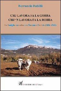 Chi lavora fa la gobba, chi non lavora fa la robba - Ferruccio Fabilli - copertina