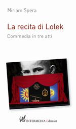 La recita di Lolek. Commedia in tre atti