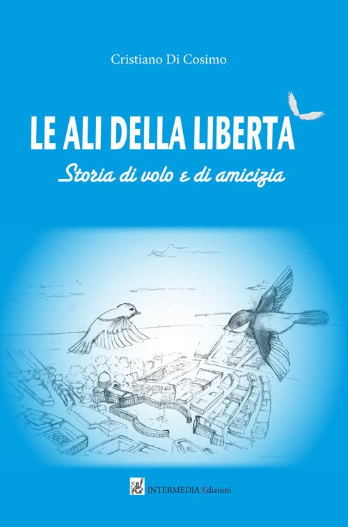 Le ali della libertà - Cristiano Di Cosimo - copertina