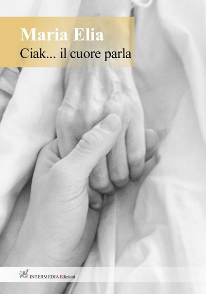 Ciak... Il cuore parla - Maria Elia - copertina