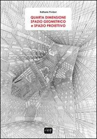 Quarta dimensione. Spazio geometrico e spazio proiettivo - Raffaele Pividori - copertina