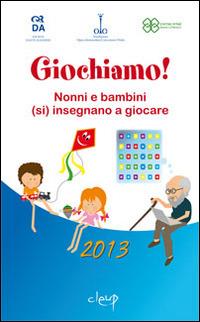 Giochiamo! Nonni e bambini (si) insegnano a giocare - copertina