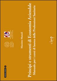 Principi e strumenti di economia aziendale. Manuale per i corsi di laurea delle Professioni Sanitarie - Massimo Mamoli - copertina