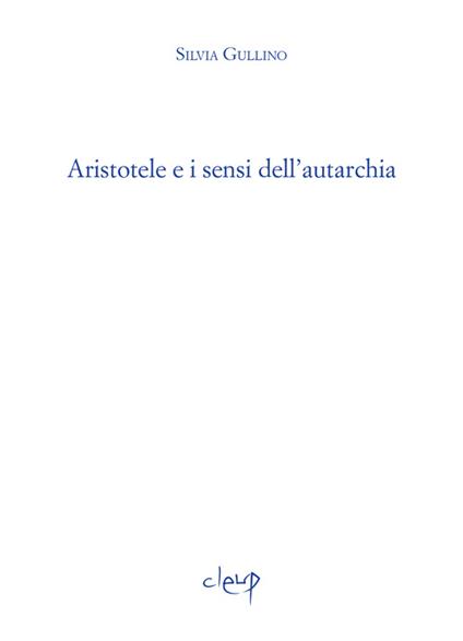 Aristotele e i sensi dell'autarchia - Silvia Gullino - copertina