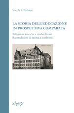 La storia dell'educazione in prospettiva comparata. Riflessioni teoriche e studio di casi. Due tradizioni di ricerca a confronto