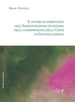 Il dovere di correttezza dell'Amministrazione finanziaria nella Giurisprudenza della Corte di Giustizia europea