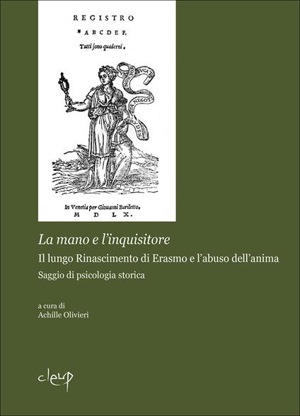 La mano dell'inquisitore. Il lungo Rinascimento di Erasmo e l'abuso dell'anima. Saggio di psicologia storica - copertina
