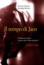 Il tempo di Jaco. Laboratorio creativo. Musica teatro danza educativa. Con CD Audio