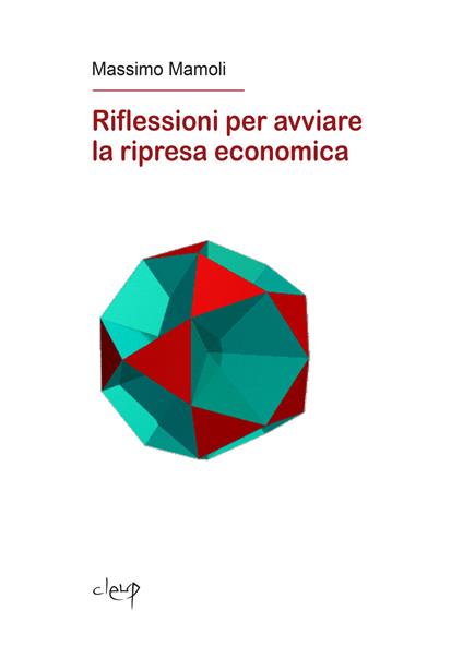 Riflessioni per avviare la ripresa economica - Massimo Mamoli - copertina