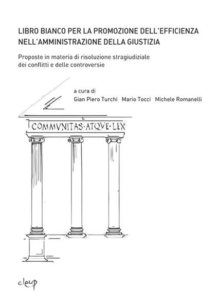 Libro bianco per la promozione dell'efficienza nell'amministrazione della giustizia. Proposte in materia di risoluzione stragiudiziale dei conflitti... - copertina