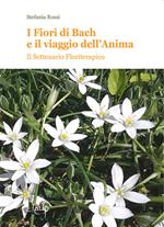 I fiori di Bach e il vaiggio dell'anima. Il settenario floriterapico