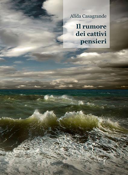 Il rumore dei cattivi pensieri - Alida Casagrande - copertina