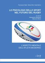 Lo psicologo dello sport nel futuro del rugby. L'aspetto mentale dell'atleta moderno