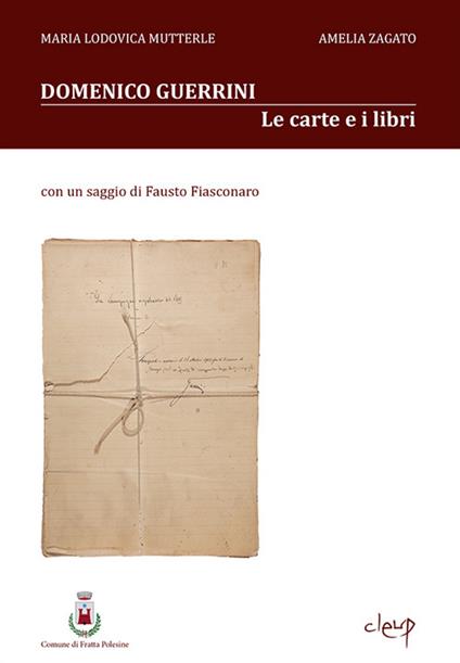 Guida ai fondi documentari e bibliografici del general Domenico Guerrini (1860-1928) - Lodovica Mutterle,Amelia Zagato - copertina