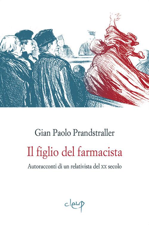 Il figlio del farmacista. Autoracconti di un relativista del XX secolo - Gian Paolo Prandstraller - copertina