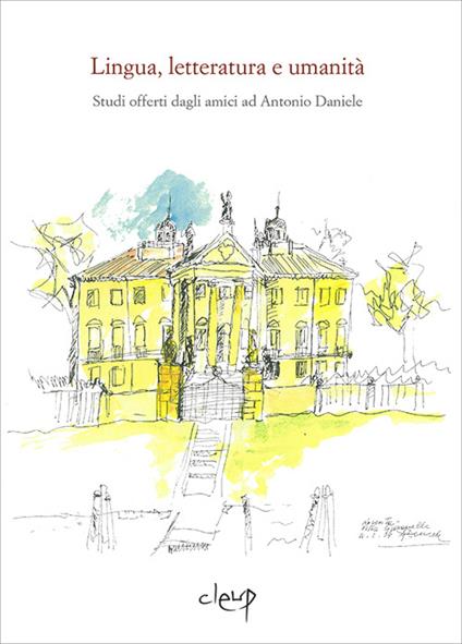 Lingua, letteratura e umanità. Studi offerti dagli amici ad Antonio Daniele - copertina