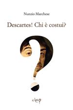 Descartes! Chi è costui?