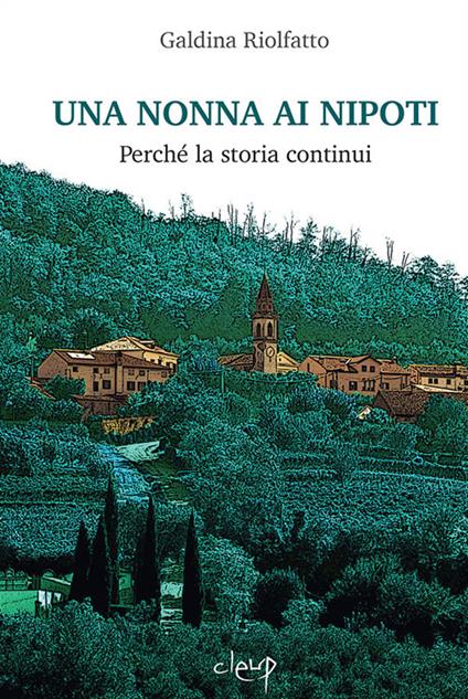 Una nonna ai nipoti. Perché la storia continui - Galdina Riolfatto - copertina