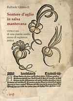 Sentore d'aglio in salsa mantovana. Virtù e usi di una pianta umile, musa di sapienza antica