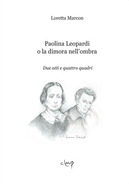 Paolina Leopardi o la dimora nell'ombra - Loretta Marcon - copertina
