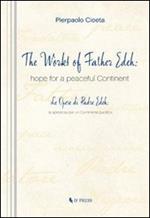 The works of Father Edeh: hope for a peaceful continent. Ediz. italiana e inglese