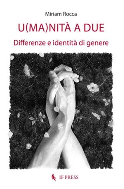 U(ma)nità a due. Differenze e identità di genere - Miriam Rocca - copertina