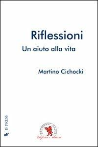 Riflessioni. Un aiuto alla vita - Martino Cichocki - copertina