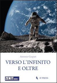 Verso l'infinito e oltre. Storie per un manuale dell'ottimismo - Antonio Gaspari - copertina
